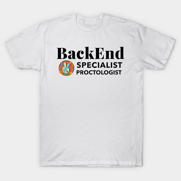 Proctologist BackEnd Specialist Proctologist T-Shirt by LaughInk